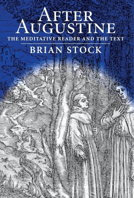 After Augustine: The Meditative Reader And The Text