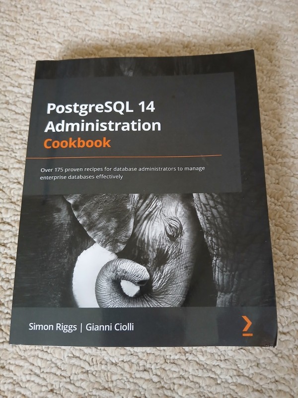 PostgreSQL 14 Administration Cookbook : Over 175 Proven Recipes for Database
