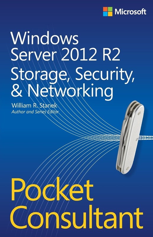 Windows Server 2012 R2: Storage, Security & Networking: Pocket Consultant