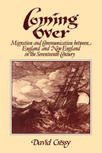 Coming Over: Migration and Communication Between England and New England in the