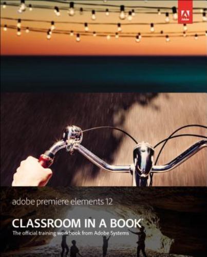 Adobe Premiere Elements 12 Classroom in a Book, USED-Very Good, Adobe Creative T