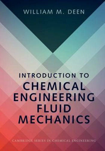 Introduction to Chemical Engineering Fluid Mechanics by William M. Deen: New
