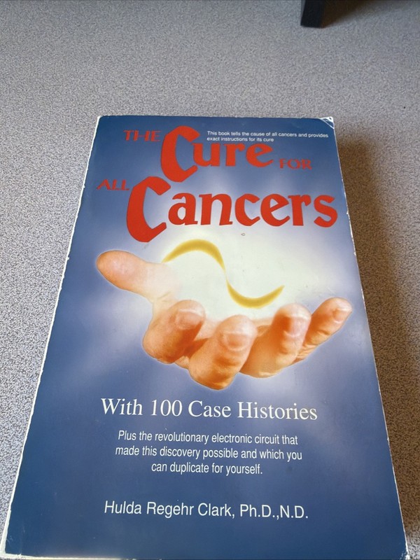 The Cure for All Cancers : With 100 Case Histories by Hulda Regehr Clark GOOD