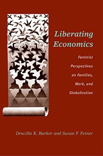 Liberating Economics: Feminist Perspectives on Families, Work, and Globalizatio
