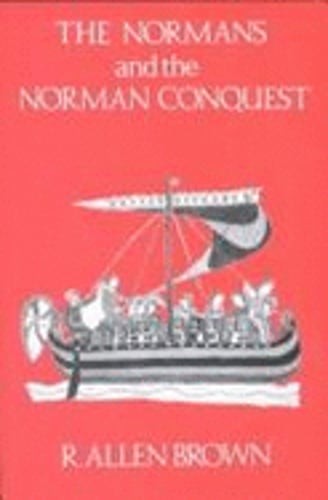The Normans and the Norman Conquest by R Allen Brown: Used