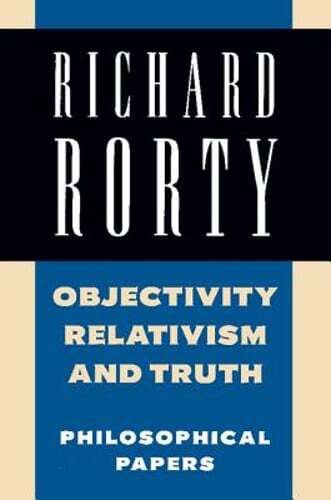 Objectivity, Relativism, and Truth: Philosophical Papers by Richard Rorty: Used