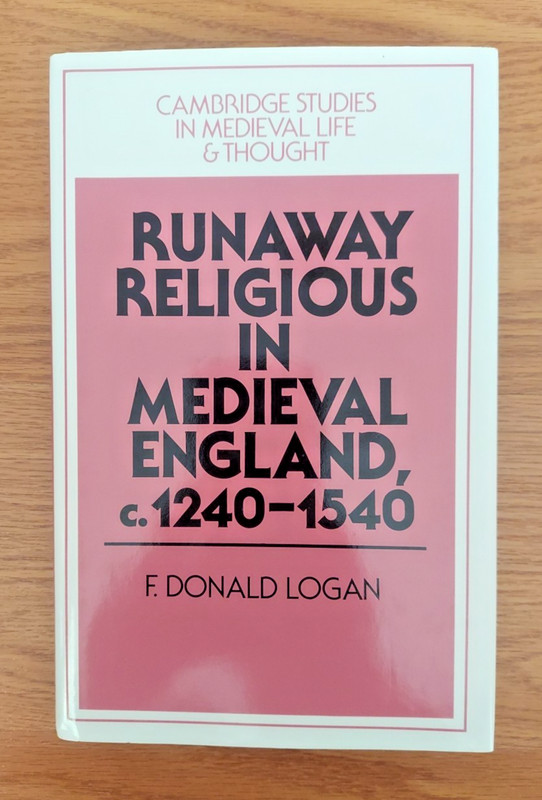 Runaway Religious in Medieval England, C. 1240-1540 Hardcover by F. Donald Logan