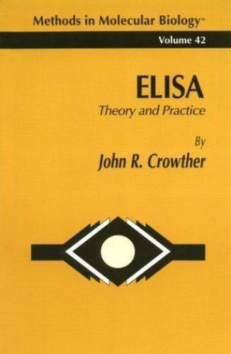 ELISA: Theory and Practice (Methods in Molecular Biology, 42) Crowther, John R.