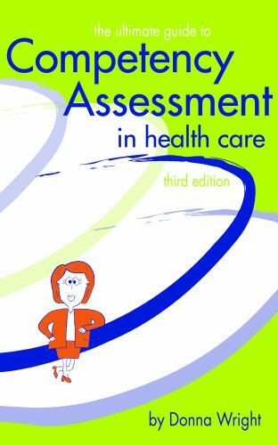 The Ultimate Guide to Competency Assessment in Health Care (Wright, Ultimate Gu