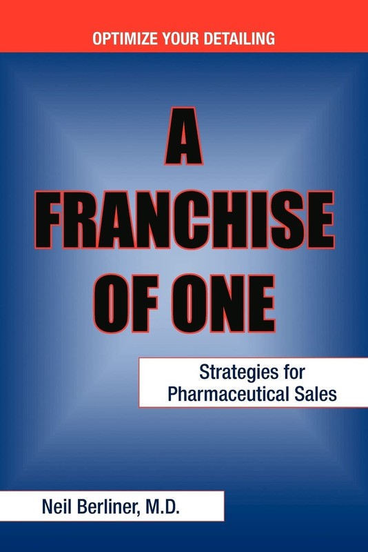 A Franchise of One: Strategies for Pharmaceutical Sales