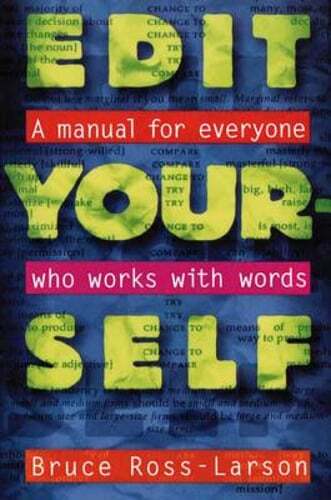 Edit Yourself: A Manual for Everyone Who Words with Words by Bruce Ross-Larson