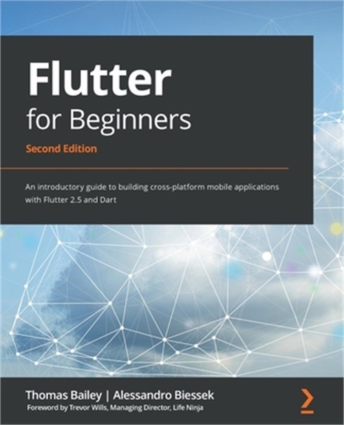 Flutter for Beginners – Second Edition: An introductory guide to building cross-