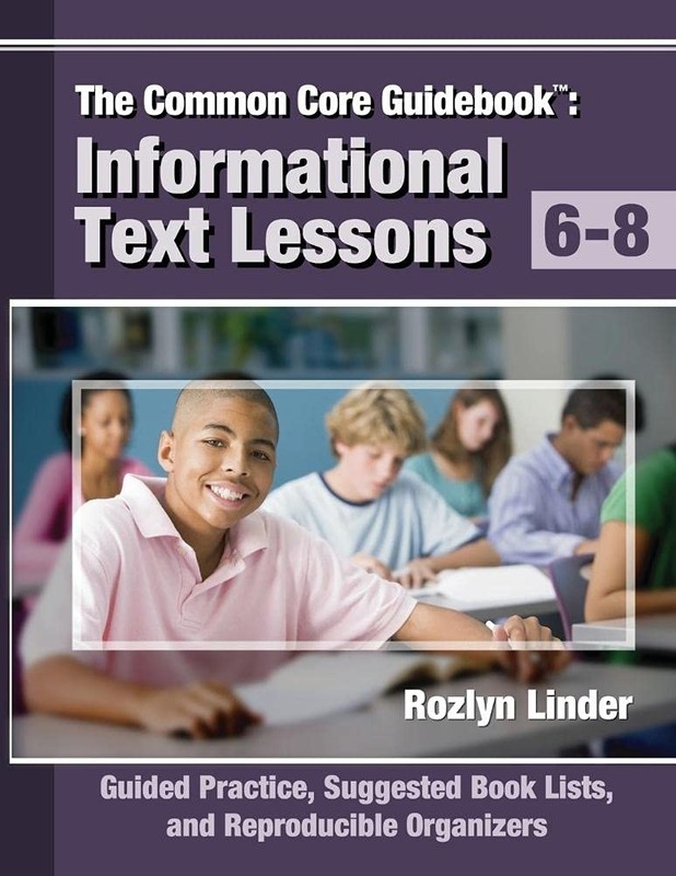 The Common Core Guidebook, Grades 6-8: Informational Text Lessons, Guided Pr…