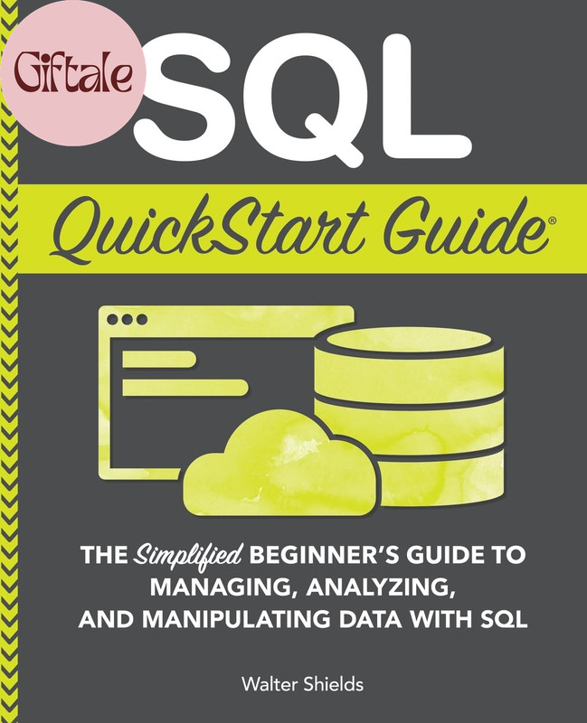 SQL Quickstart Guide: the Simplified Beginner'S Guide to Managing, Analyzing, an gallery