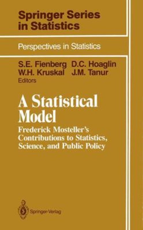 A Statistical Model : Frederick Mosteller’s Contributions to Stat