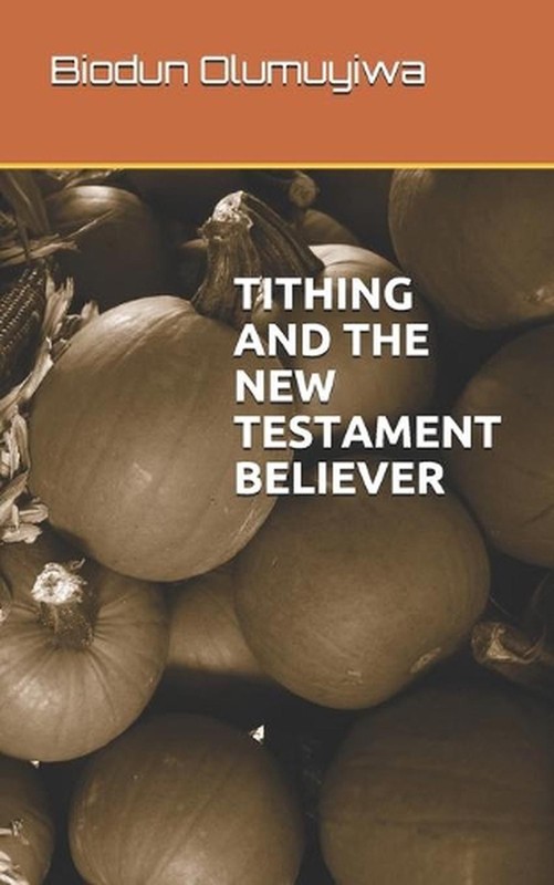 Tithing and the New Testament Believer by Biodun Olumuyiwa Paperback Book