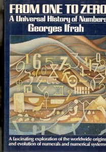 FROM ONE TO ZERO: A UNIVERSAL HISTORY OF NUMBERS By Georges Ifrah & Lowell Bair