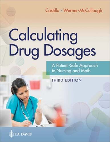 Calculating Drug Dosages: A Patient-Safe Approach to Nursing and Math: New