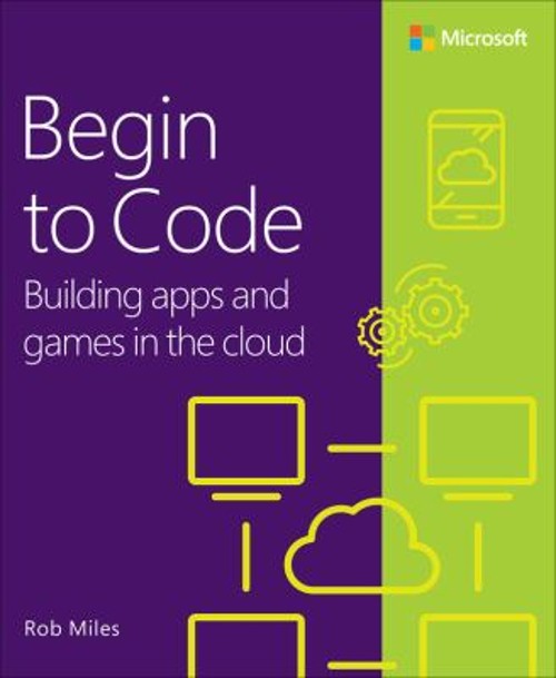 Begin to Code : Building Apps and Games in the Cloud Paperback Ro