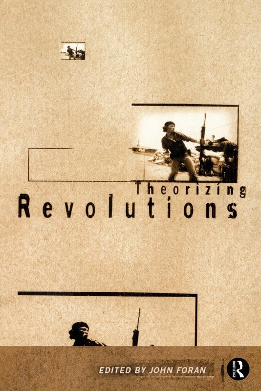 Theorizing Revolutions (Warwick St.in European Philosophy) by John Foran