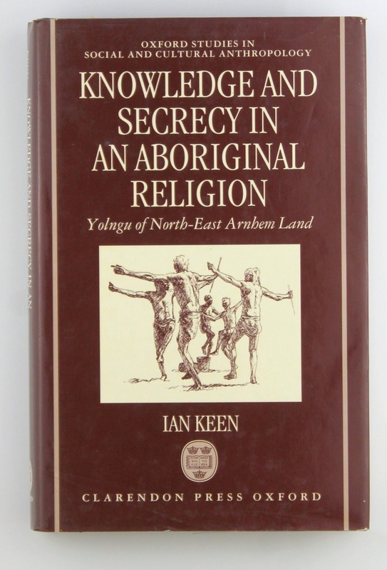 Knowledge and Secrecy in an Aboriginal Religion (Oxford Studies in Social and Cu