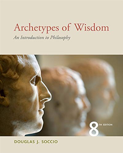 ARCHETYPES OF WISDOM: AN INTRODUCTION TO PHILOSOPHY By Douglas J. Soccio *Mint*