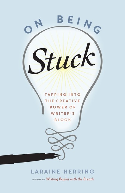 On Being Stuck: Tapping Into The Creative Power Of Writer’s Block