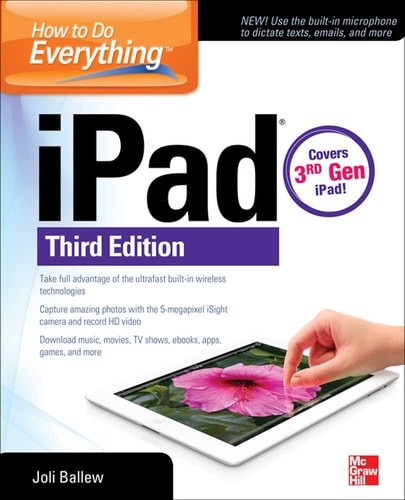 How to Do Everything: Ipad, 3Rd Edition: Covers 3Rd Gen Ipad by Ballew, Joli, Go