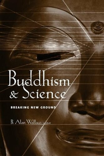 Buddhism & Science: Breaking New Ground by PhD Wallace, B Alan, President: New