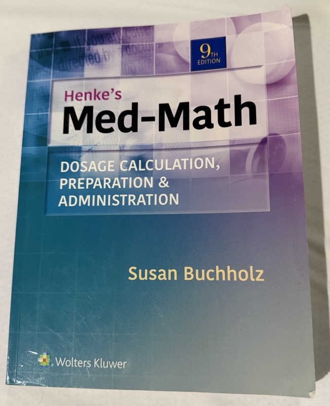 Henke’s Med-Math: Dosage Calculation, Preparation, & Administration by Buchholz