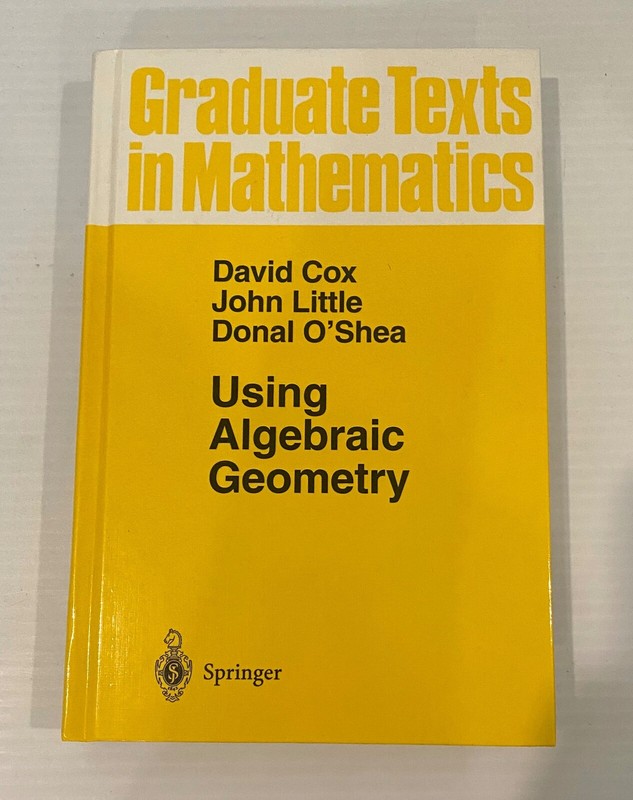 Using Algebraic Geometry by D. Cox , J. Little & D. O’Shea