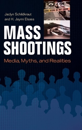 Mass Shootings: Media, Myths, and R…, H. Jaymi Elsass