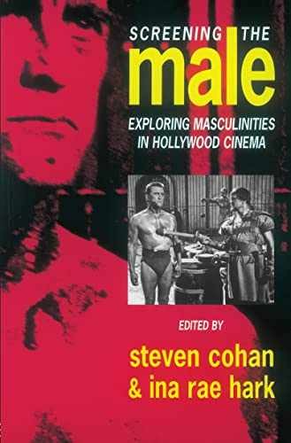 Screening the Male – Paperback, by Steven Cohan; Ina Rae Hark – Very Good