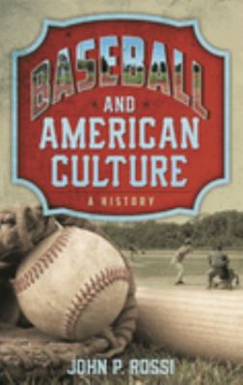 Baseball and American Culture : A History Paperback John P. Rossi