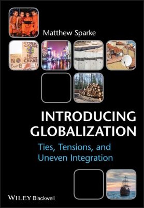 Introducing Globalization : Ties, Tensions, and Uneven Integratio