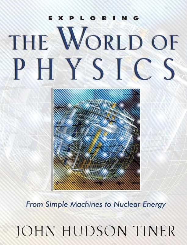 Exploring the World of Physics: From Simple Machines to Nuclear Energy (Expl…