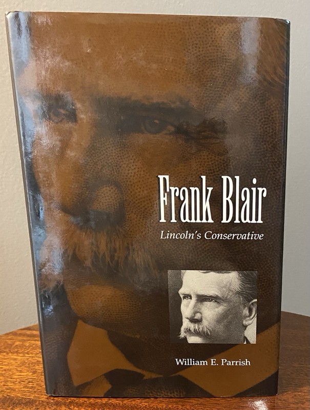 FRANK BLAIR – LINCOLN’S CONSERVATIVE By William E. Parrish – Hardcover Excellent