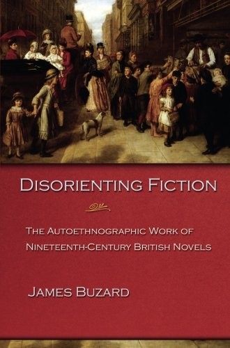 DISORIENTING FICTION: THE AUTOETHNOGRAPHIC WORK OF By James Buzard **Mint**