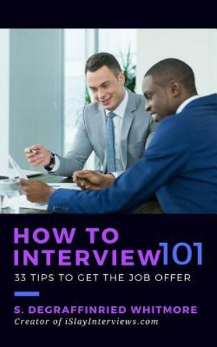 How to Interview 101 : 33 Tips to Get the Job Offer, Paperback by Whitmore, S…