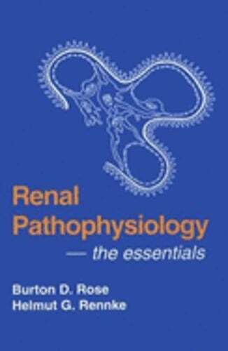 Renal Pathophysiology: The Essentials by Burton David Rose: Used