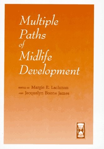 Multiple Paths of Midlife Development (The John D. and Catherine T. MacArthu…