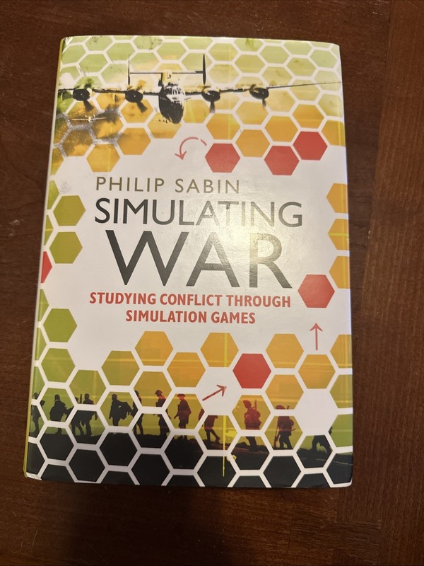 Simulating War : Studying Conflict Through Simulation Games by Philip Sabin…