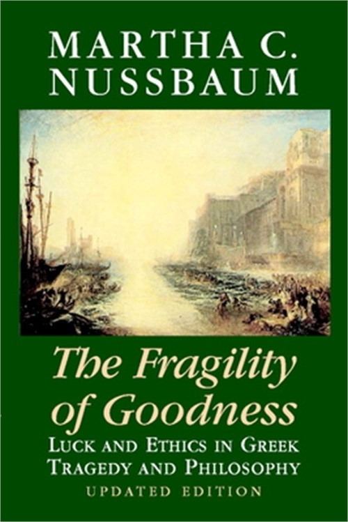 The Fragility of Goodness: Luck and Ethics in Greek Tragedy and Philosophy (Pape