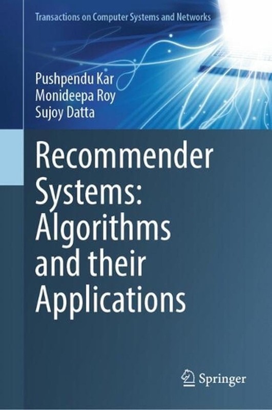 Recommender Systems: Algorithms and their Applications by Pushpendu Kar Hardcove