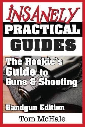 The Rookies Guide to Guns and Shooting, Handgun Edition: What you n – VERY GOOD