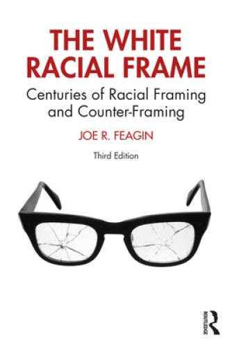 The White Racial Frame: Centuries of Racial Framing and Cou – VERY GOOD
