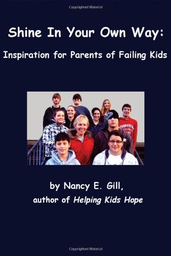 Shine In Your Own Way: Inspiration for Parents of Failing Kids