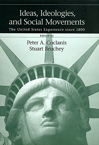 IDEAS, IDEOLOGIES AND SOCIAL MOVEMENTS: THE UNITED STATES By Peter A. Coclanis