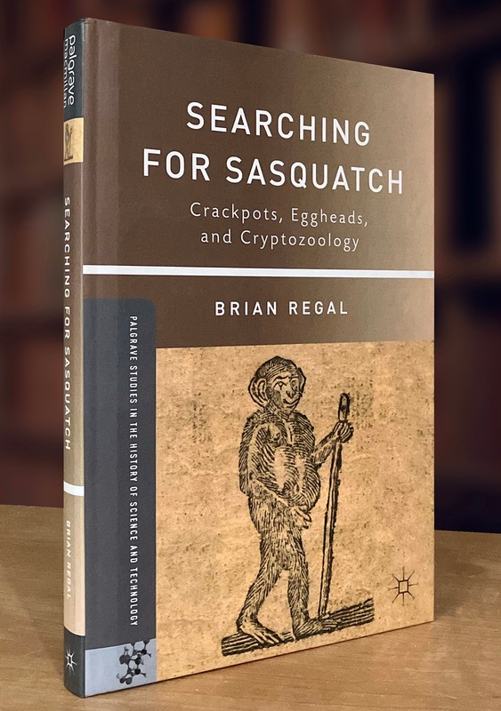 Searching for Sasquatch: Crackpots, Eggheads, and Cryptozoology; Brand New HC