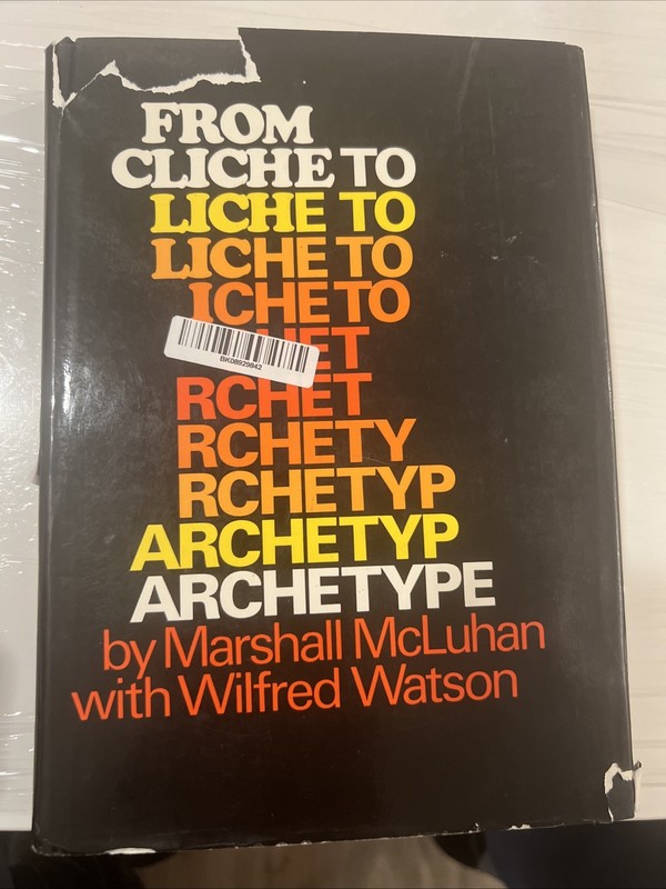 FROM CLICHE TO ARCHETYPE By Marshall Mcluhan Wilfred Watson Hardcover VG HC DJ